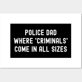 Police Dad Where 'Criminals' Come in All Sizes Posters and Art